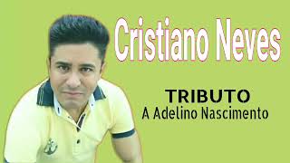 CRISTIANO NEVES  TRIBUTO A ADELINO NASCIMENTO  CD COMPLETO [upl. by Livi]