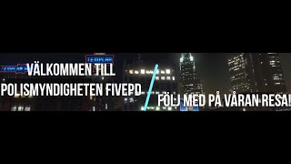 Välkommen till Polismyndigheten FIVEPD [upl. by Akema]