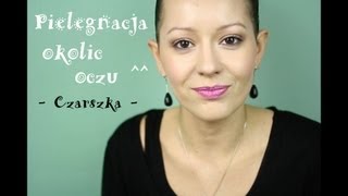 Pielęgnacja okolic oczu   Czarszka [upl. by Gavrah]