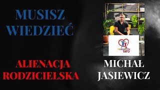 Musisz wiedzieć i Michał Jasiewicz o alienacji rodzicielskiej [upl. by Krista]