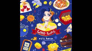 Good Girl  Aziz Harun Official Audio [upl. by Lebasile]