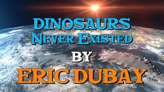 Eric Dubay Dinosaurs Never Existed [upl. by Mahau]