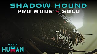 Once Human  Shadow Hound  Pro Mode  Solo [upl. by Aifoz549]