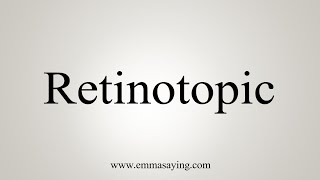 How To Say Retinotopic [upl. by Christiana]