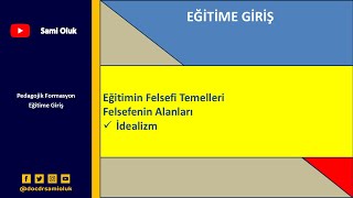 EG 18 EĞİTİME GİRİŞ  EĞİTİMİN FELSEFİ TEMELLERİ İDEALİZM [upl. by Mclaughlin]