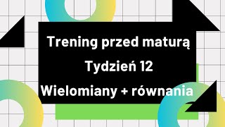 Tydzień 12 Wielomiany  równania [upl. by Trudi]