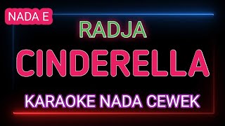 CINDERELLA  Radja  Karaoke Nada Cewek [upl. by Kernan]