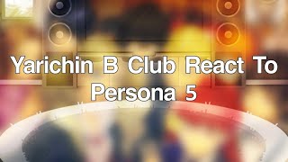 Yarichin B Club React To Persona 5  ⚠️SPOILERS⚠️  TW u€d£  Idea FuchsiaFlowerDreamz [upl. by Timmi488]