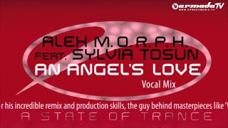 Alex MORPH feat Sylvia Tosun  An Angels Love Vocal Mix [upl. by Newman500]