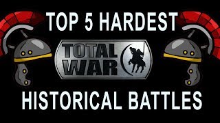 Top 5 Hardest Total War Historical Battles [upl. by Chinua730]