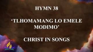 Hymn 38  Christ in Songs Tlhomamang Lo Emele Modimo [upl. by Jonathan]