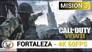 Call of Duty WWII quotFortalezaquot Misión 3 en 4K 60FPS [upl. by Eiramlatsyrk637]