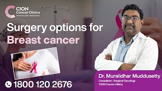 Surgery options for breast cancer removal   Dr Muralidhar Muddusetty  CION Cancer clinics [upl. by Rheba]