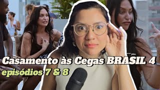 CASAMENTO ÀS CEGAS BRASIL 4  Ep 7 amp 8  Recapitulando e Comentando  Netflix [upl. by Missak]