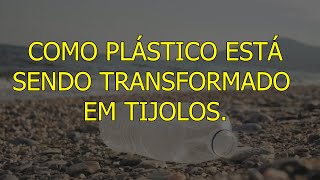 Como tijolos de plástico podem mudar o mundo [upl. by Beka]