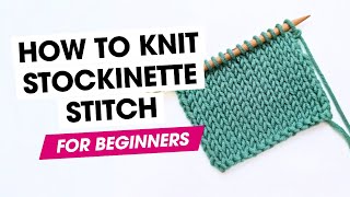 How to Knit Stockinette Stitch  FOR ABSOLUTE BEGINNERS [upl. by Nilok]