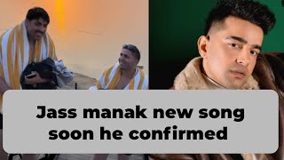 jass manak new song soon he confirmed 😍 jass manak new song  Jass manak [upl. by Auahsoj]