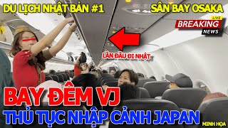 DU LỊCH TOUR NHẬT BẢN 1  BAY ĐÊM VIETJET amp CẢNH TƯỢNG CHÓ NGHIỆP VỤ ĐÁNH HƠI TẠI SÂN BAY OSAKA [upl. by Seigel]