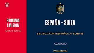 🚨EN DIRECTO🚨 España  Suiza Sub18  🔴 SEFUTBOL [upl. by Eioj]