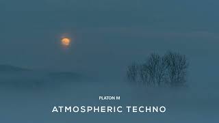 Atmospheric Techno  2024 Mixed by Platon M [upl. by Noerb]