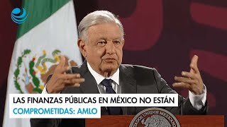 Las finanzas públicas en México no están comprometidas AMLO [upl. by Isaac]