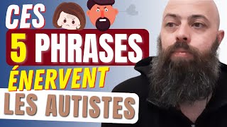 5 PHRASES qui ÉNERVENT les AUTISTES et à ne PLUS JAMAIS leur dire  autisme TSA SDI asperger [upl. by Edialeda]