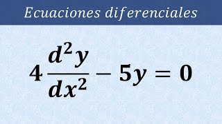 Ecuación Diferencial Homogénea de Segundo Orden 4d2ydx2  5y  0 [upl. by Llennhoj]