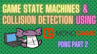 MonoGame State and Collision Detection  MonoGame Pong Tutorial Part2 [upl. by Asenaj]