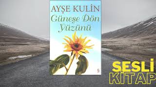 Ayşe Kulin  Güneşe Dön Yüzünü SESLİ KİTAP [upl. by Swords477]