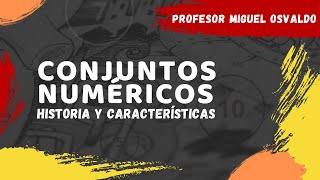 CONJUNTOS NUMERICOS HISTORIA Y CARACTERISTICAS [upl. by Aerdnuahs]