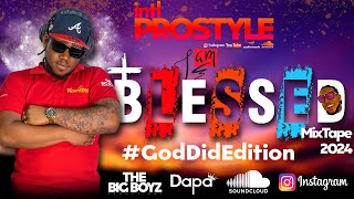 I Am Blessedn MixTape  GodDidEdition  2024  BY IntlProstyle [upl. by Reisfield557]