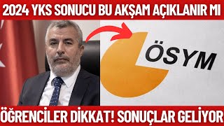 YKS Sonucu bu akşam açıklanabilir Hazırlıklı olun dikkat 2024 YKS Sonucu ne zaman açıklanacak [upl. by Byrn]