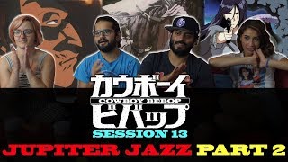 Cowboy Bebop  Session 13 Jupiter Jazz Part 2  Group Reaction [upl. by Esmeralda713]