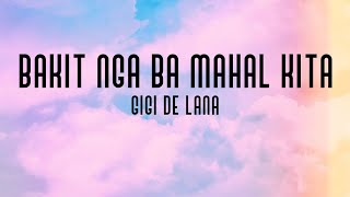 Bakit Nga Ba Mahal kita Lyrics Cover by Gigi de Lana [upl. by Nazar]