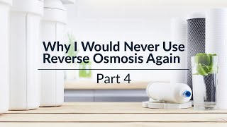 Why I Would Never Use Reverse Osmosis Again Part 4 [upl. by Ynnahc]