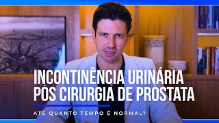 INCONTINENCIA URINARIA PÓS CIRURGIA PRÓSTATA [upl. by Aicercal992]