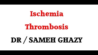 GENERAL PATHOLOGY 36  ischaemia and thrombosis DR SAMEH GHAZY [upl. by Weyermann]