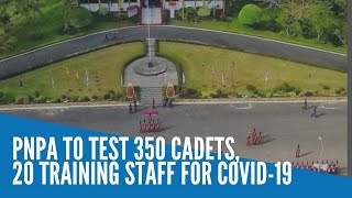 PNPA to test 350 cadets 20 training staff for COVID19 [upl. by Acker]