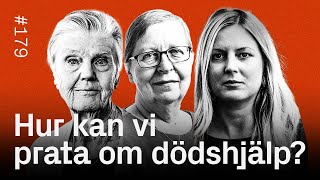 179 Hur kan vi prata om dödshjälp  Barbro Westerholm Elisabeth Sandlund och Kajsa Dovstad [upl. by Gibeon]