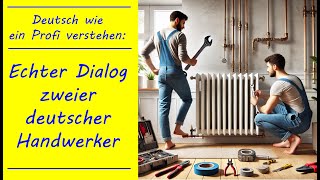 Deutsch wie ein Profi verstehen Echter Dialog zweier deutscher Handwerker – Wort für Wort erklärt [upl. by Adnwahsar686]