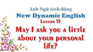 Bài 15 May I ask you a little about your personal life New Dynamic English hoctienganh [upl. by Kcirddes]