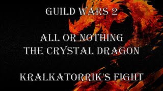 GW2 All or Nothing The Crystal Dragon  Kralkatorriks fight [upl. by Doownel]