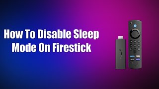 How To Disable Sleep Mode On Firestick [upl. by Wrightson]