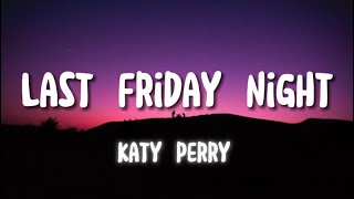 Last Friday nightKaty Perry Lyrics [upl. by Canfield]