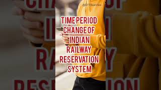 Railway Reservation Time Period Change shorts shortsviral short indianrailways indianrail [upl. by Conte]