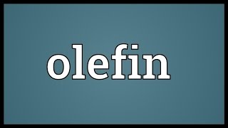 Olefin Meaning [upl. by Eissoj994]