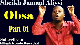 Obsa  Sheikh Jamaal Aliyyi┇Part 01 [upl. by Poulter242]