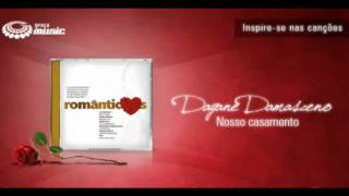 Dayane Damasceno  Nosso Casamento [upl. by Gnort]