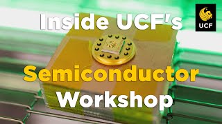 Inside UCFs Semiconductor Workshop [upl. by Enida678]