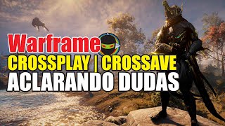 😀WARFRAME  CROSSPLAY  CROSSAVE  ACLARANDO TODAS LAS DUDAS✅ [upl. by Dzoba]